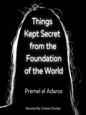 cover image of Things Kept Secret from the Foundation of the World